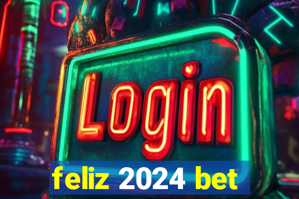 feliz 2024 bet